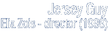 Jersey Guy - Elias Zois, Director (1999)